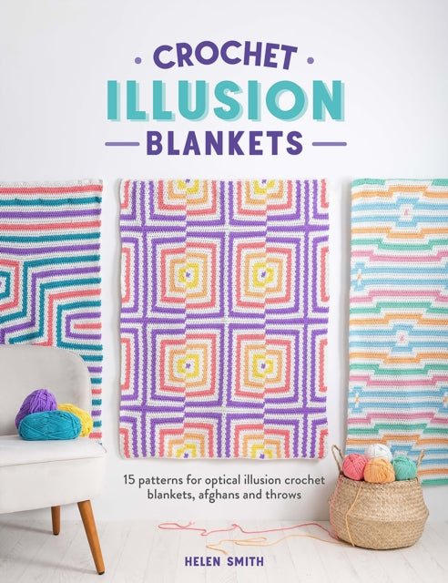 Crochet Illusion Blankets : 15 Patterns for Optical Illusion Crochet Blankets, Afghans and Throws - 9781446312698