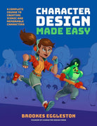 Character Design Made Easy : A Complete Course to Creating Iconic and Memorable Characters - 9781446314869