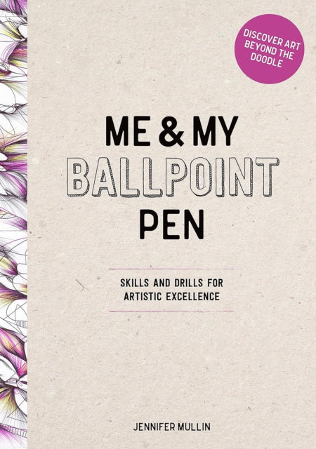 Me and My Ballpoint Pen: Discover Art Beyond the Doodle : Drawing Skills and Abstract Drills for Artistic Excellence - 9781446315293