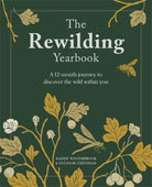 The Rewilding Yearbook : A 12-Month Journey to Discover the Wild within You - 9781446315712