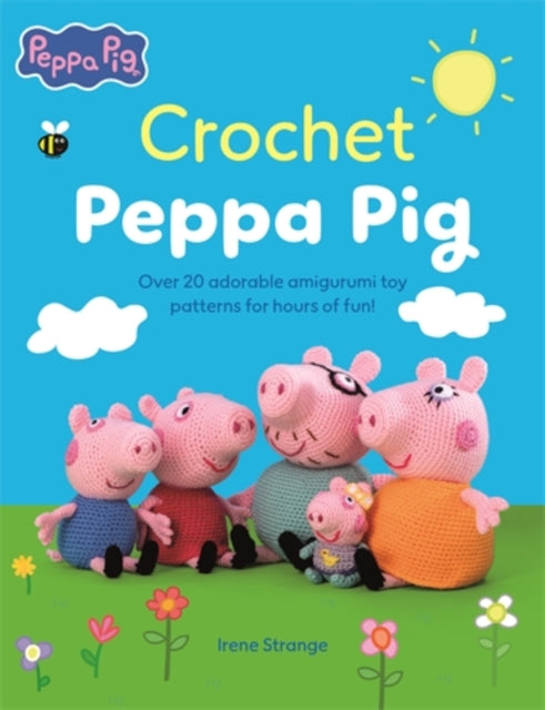 Crochet Peppa Pig : Over 20 Adorable Amigurumi Toy Patterns for Hours of Fun! - 9781446316528