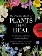 The Pocket Book of Plants That Heal : The Illustrated Herbarium of Medicinal Plants - 9781446316689
