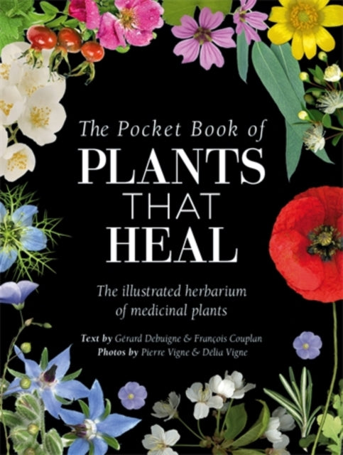 The Pocket Book of Plants That Heal : The Illustrated Herbarium of Medicinal Plants - 9781446316689
