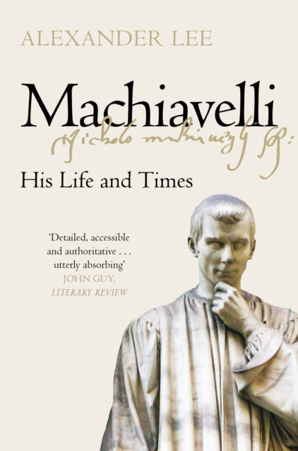 Machiavelli : His Life and Times - 9781447275008