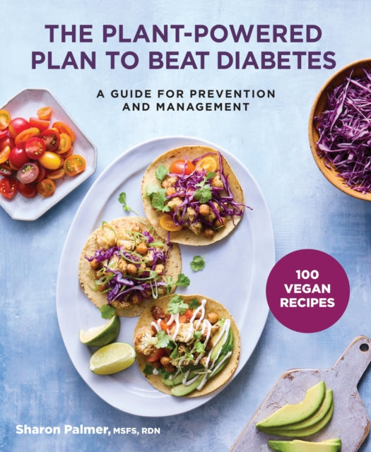 The Plant-Powered Plan to Beat Diabetes : A Guide for Prevention and Management - A Cookbook - 9781454945109