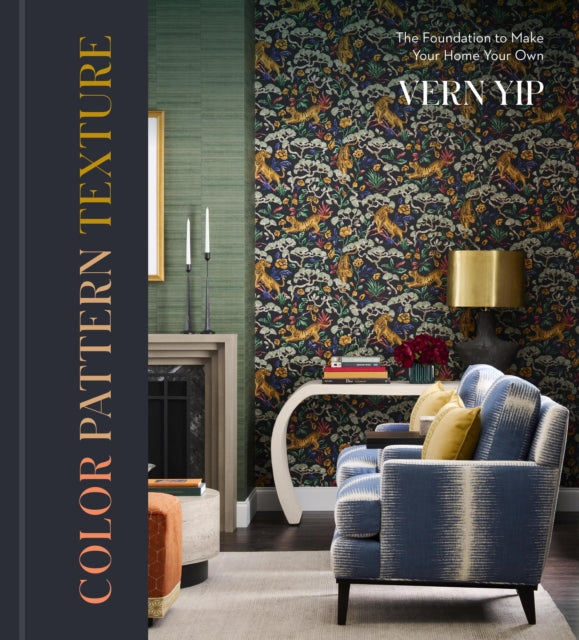 Color Pattern Texture : The Foundation to Make Your Home Your Own - 9781454955467