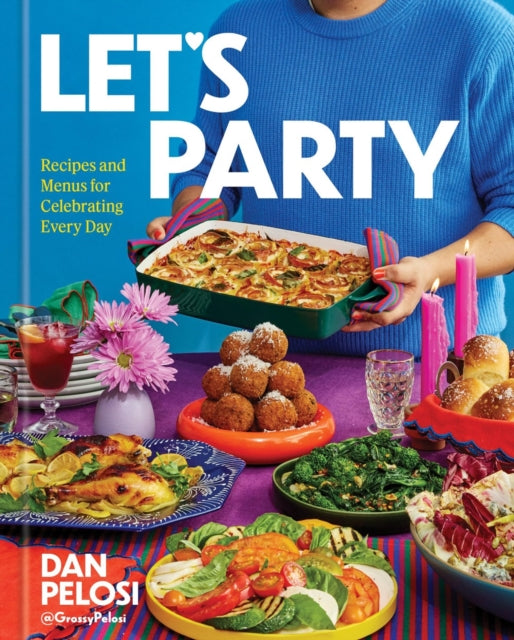 Let's Party : Recipes and Menus for Celebrating Every Day - 9781454956785