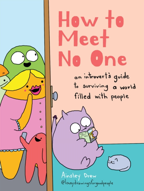How to Meet No One : An Introvert’s Guide to Surviving a World Filled with People - 9781454958260
