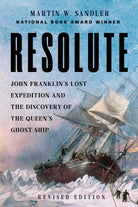 Resolute : John Franklin’s Lost Expedition and the Discovery of the Queen's Ghost Ship - 9781454960218
