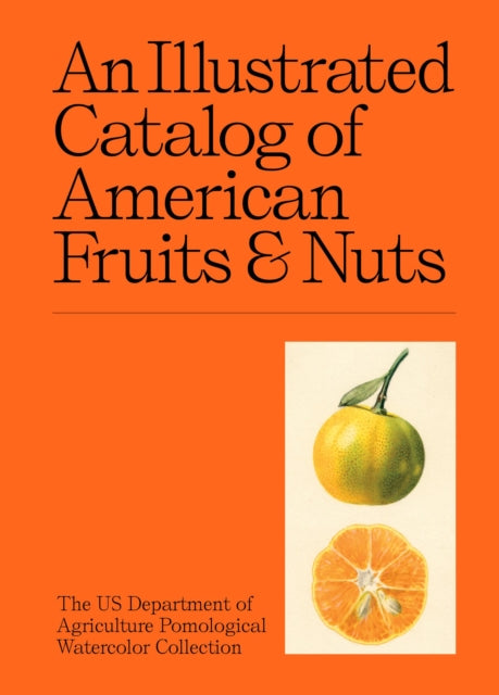 An Illustrated Catalog of American Fruits & Nuts - 9781454963530