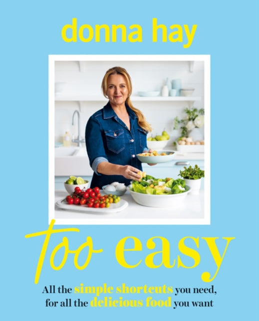 Too Easy : Your new favourite cookbook from the beloved bestselling Australian author of ONE PAN PERFECT and BASICS TO BRILLIANCE - 9781460766347