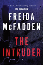 The Intruder : An Unputdownable Psychological Thriller from the Author of The Housemaid Books - 9781464228612
