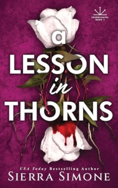 A Lesson in Thorns : A Spicy Enemies to Lovers Dark Academia Romance - 9781464236488