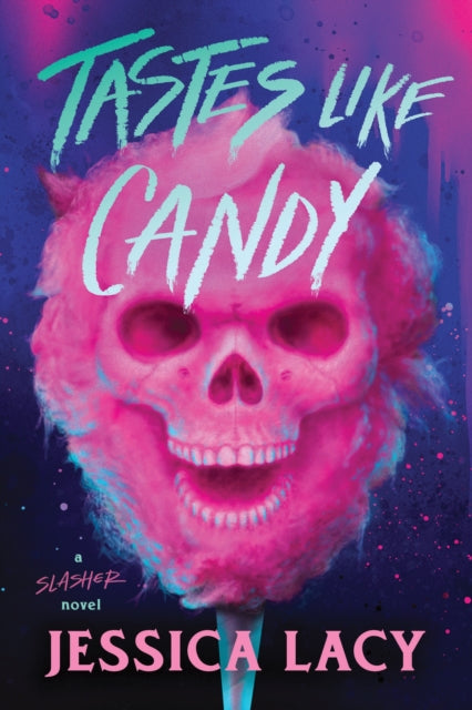 Tastes Like Candy : A Spooky Young Adult Slasher Horror Thriller (Tastes Like Candy Book 1) - 9781464266171