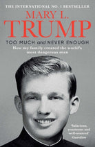 Too Much and Never Enough : How My Family Created the World's Most Dangerous Man - 9781471190162