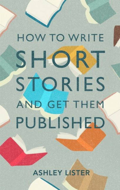 How to Write Short Stories and Get Them Published - 9781472143785