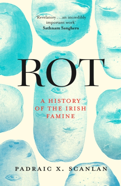 Rot : A History of the Irish Famine - 9781472146878