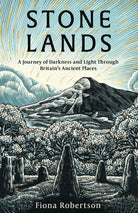 Stone Lands : A Journey of Darkness and Light Through Britain’s Ancient Places - 9781472149183
