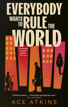 Everybody Wants to Rule the World : 'A thoroughly enjoyable spy novel' Mail on Sunday