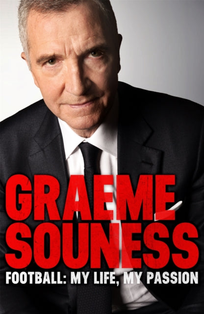 Graeme Souness – Football: My Life, My Passion - 9781472242532