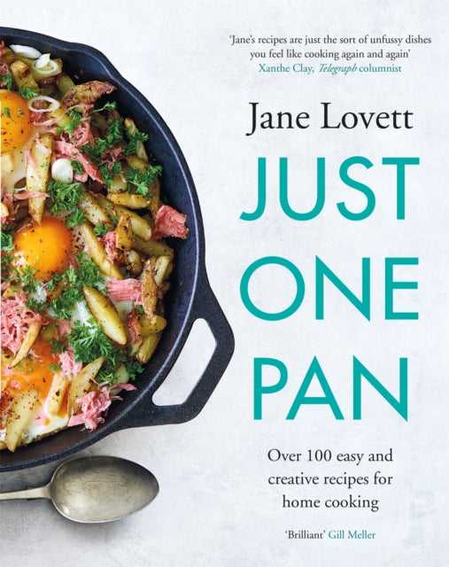 Just One Pan : Over 100 easy and creative recipes for home cooking: 'Truly delicious. Ten stars' India Knight - 9781472277879