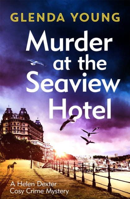 Murder at the Seaview Hotel : A murderer comes to Scarborough in this charming cosy crime mystery - 9781472285645