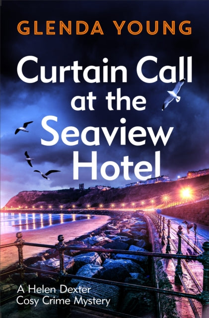 Curtain Call at the Seaview Hotel : The stage is set when a killer strikes in this charming, Scarborough-set cosy crime mystery - 9781472285713
