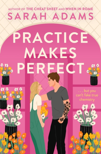 Practice Makes Perfect : The new friends-to-lovers rom-com from the author of the TikTok sensation, THE CHEAT SHEET! - 9781472297082