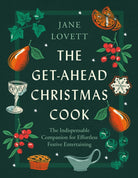 The Get-Ahead Christmas Cook : The indispensable companion for effortless festive entertaining - 9781472298386