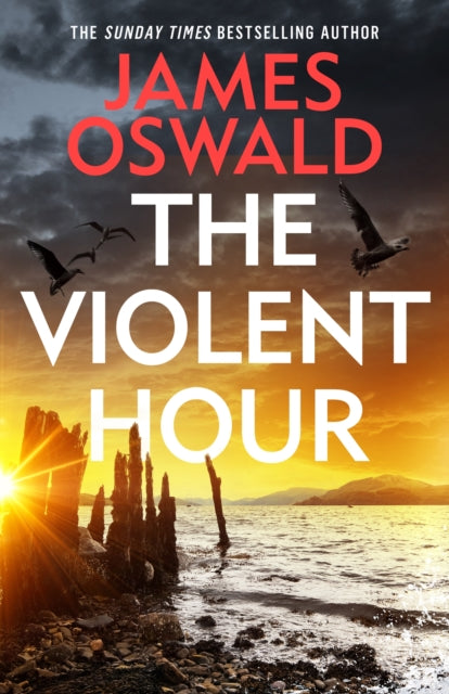 The Violent Hour : THE LATEST HIGH-STAKES INSPECTOR McLEAN THRILLER FROM THE MILLION-COPY BESTSELLING AUTHOR 'Oswald at the height of his powers' IMRAN MAHMOOD, author of YOU DON'T KNOW ME