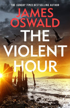 The Violent Hour : THE LATEST HIGH-STAKES INSPECTOR McLEAN THRILLER FROM THE MILLION-COPY BESTSELLING AUTHOR 'Oswald at the height of his powers' IMRAN MAHMOOD, author of YOU DON'T KNOW ME