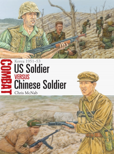 US Soldier vs Chinese Soldier : Korea 1951–53 - 9781472845320