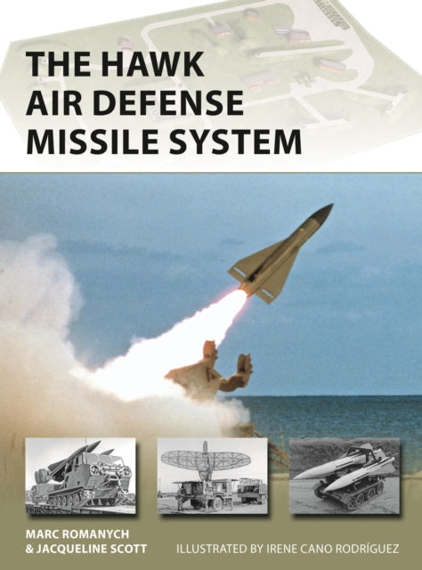 The HAWK Air Defense Missile System - 9781472852212