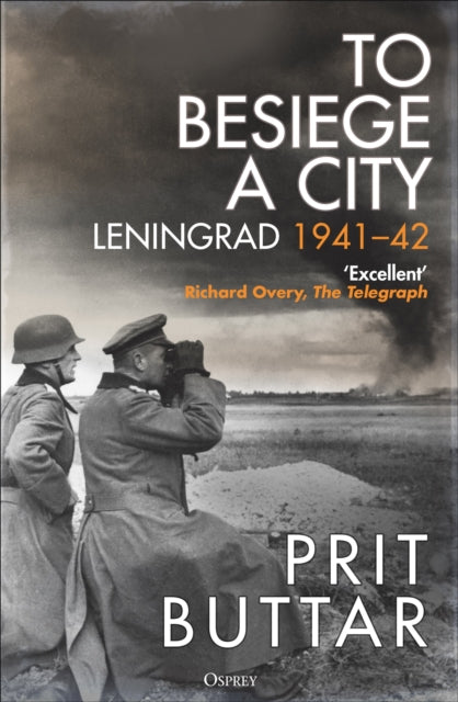 To Besiege a City : Leningrad 1941–42 - 9781472856562