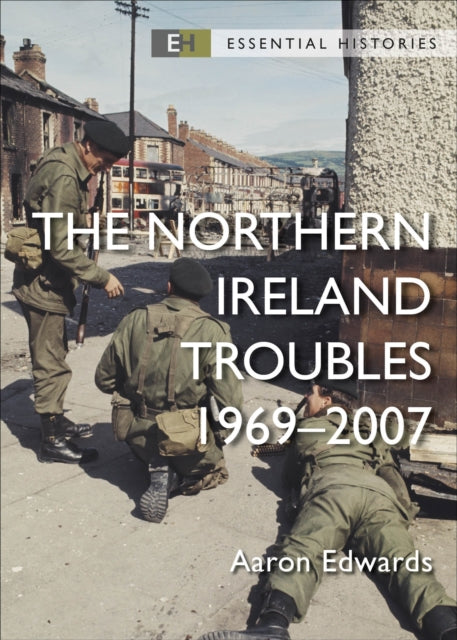 The Northern Ireland Troubles : 1969–2007 - 9781472857149