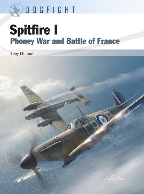 Spitfire I : Phoney War and Battle of France - 9781472857675