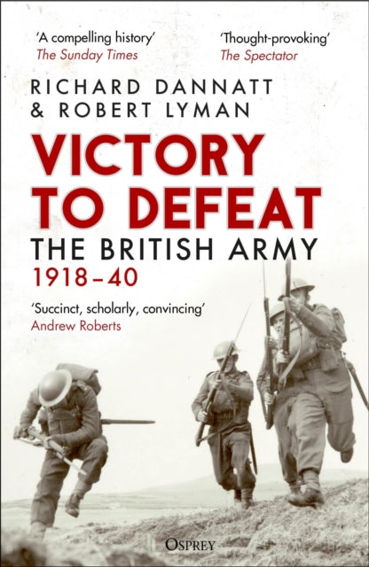 Victory to Defeat : The British Army 1918–40 - 9781472860842