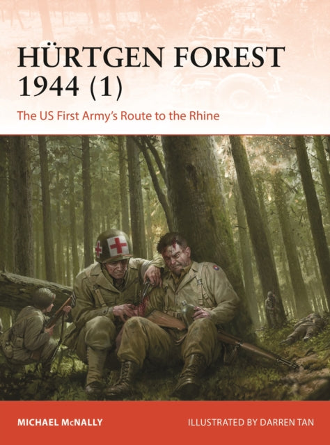 Hurtgen Forest 1944 (1) : The US First Army's Route to the Rhine - 9781472862297