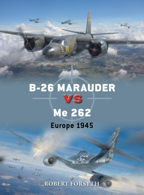 B-26 Marauder vs Me 262 : Europe 1945 - 9781472862594