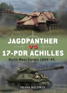 Jagdpanther vs 17-pdr Achilles : North-West Europe 1944–45 - 9781472862716