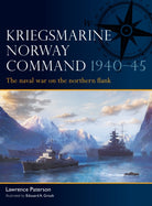 Kriegsmarine Norway Command 1940–45 : The naval war on the northern flank