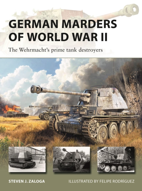 German Marders of World War II : The Wehrmacht's prime tank destroyers