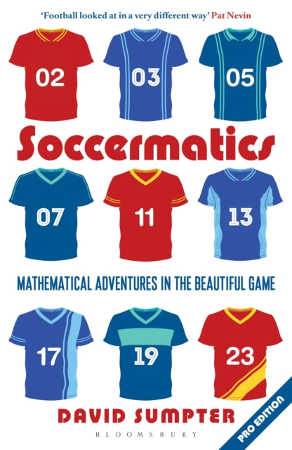 Soccermatics : Mathematical Adventures in the Beautiful Game Pro-Edition - 9781472924148