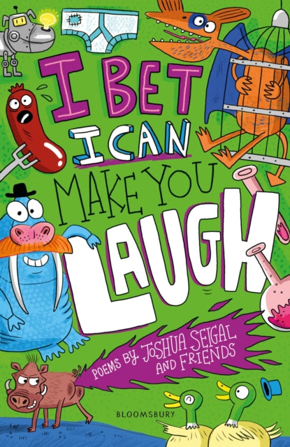 I Bet I Can Make You Laugh : Poems by Joshua Seigal and Friends. WINNER of the Laugh Out Loud Awards - 9781472955487