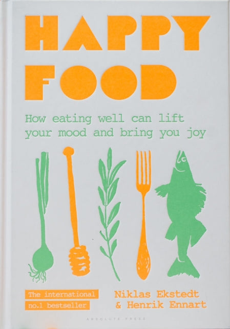 Happy Food : How eating well can lift your mood and bring you joy - 9781472959980