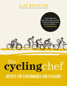 The Cycling Chef : Recipes for Performance and Pleasure - 9781472960023