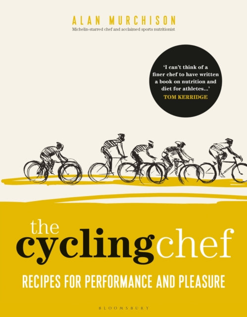 The Cycling Chef : Recipes for Performance and Pleasure - 9781472960023