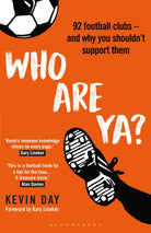 Who Are Ya? : 92 Football Clubs – and Why You Shouldn’t Support Them - 9781472980649