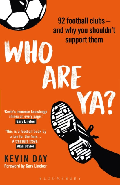 Who Are Ya? : 92 Football Clubs – and Why You Shouldn’t Support Them - 9781472980649