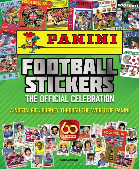 Panini Football Stickers : The Official Celebration: A Nostalgic Journey Through the World of Panini - 9781472987778